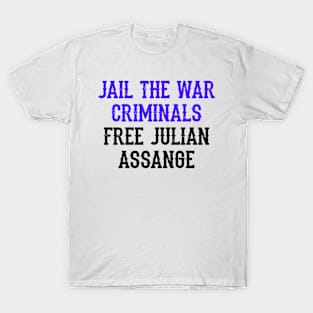 Free, save, don't extradite Assange, jail the war criminals. Stop the war on journalism. Fight censorship, quote. Justice for Assange. I stand with Assange. Free speech matters T-Shirt